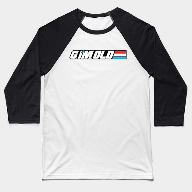 G.I'm.Old Baseball T-Shirt by Moysche